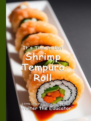 cover image of It's Time to Eat Shrimp Tempura Roll